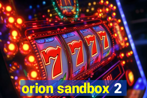 orion sandbox 2